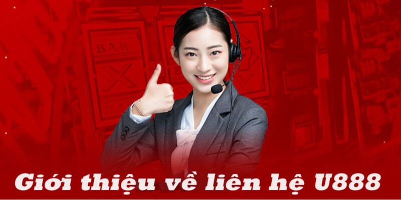 Liên Hệ U888 Đơn Giản Với Rất Nhiều Phương Thức Căn Bản