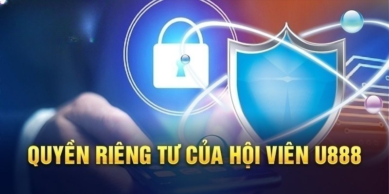 Quyền Riêng Tư U888 - Chi Tiết Về Nội Dung Chính Sách