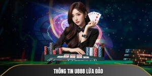 U888 Lừa Đảo Không? Sự Thật Lời Đồn Vô Căn Cứ