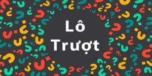 Tìm Hiểu Lô Trượt Là Gì - Chiến Lược Thắng Lớn Mỗi Ngày