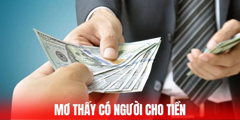 Nằm Mơ Thấy Có Người Cho Tiền - Luận Giải Số Tài Lộc